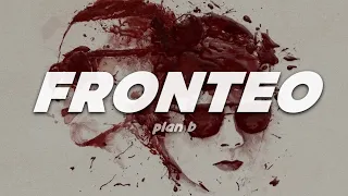 Plan B - Fronteo | Letra