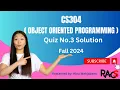 CS304 Object Oriented Programming Quiz No 3 Solution Fall 2024 - by Rare Academy of Science