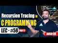 Recursion Tracing in C-Programming Part 2 by Anish sir