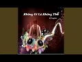 Download Lagu Khong Gi La Khong The - DJ