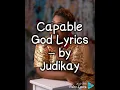 CAPABLE GOD Lyrics(Judikay)