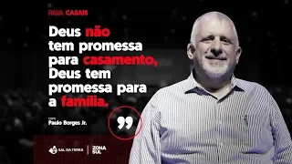 Deus não quer te dar um Casamento, quer te dar uma Família  - Pr. Paulo Borges Jr. | Para Casais