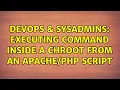 DevOps SysAdmins Executing command inside a chroot from an script