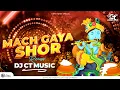 Download Lagu Mach Gaya Shor | Dahi Handi 2023 Special | Dj CT Music Style | Dance RMX | #viral #trending #reels