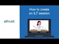 How to create an ILT session in eFront