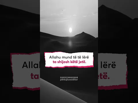 Nëse nuk e ke Allahun në jetën tënde, nuk ke asgjë