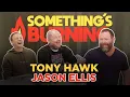 Something s Burning S3 E02 Tony Hawk and Jason Ellis Talk Pizza Rolls and Tingling Tattoos