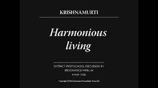 Harmonious living | J. Krishnamurti