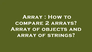 Array How to compare 2 arrays Array of objects and array of strings