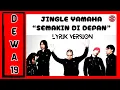 Download Lagu DEWA 19 - Semakin di Depan | Jingle YAMAHA | Dewa19 | Lirik Version 2013 | Lagu Hits #semakindidepan