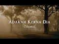 Download Lagu Chomel - Adakah Kerna Dia (Video Lirik)