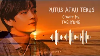 Download PUTUS ATAU TERUS - TAEHYUNG BTS 방탄소년단 (suara mirip taehyung) #BTS #COVER #TAEHYUNG #방탄소년단 MP3