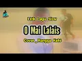 Download Lagu Lirik _ O Mai Lalais _ Slow Cover _ Rangga Kehi