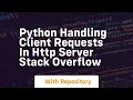 python Handling client requests in http server Stack Overflow