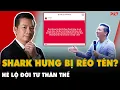 Bất ngờ SHARK HƯNG BỊ RÉO TÊN, chuyện gì đang xảy ra? Hé lộ đời tư thân thế ít người biết | PKT
