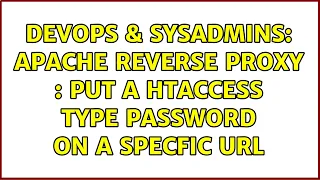 DevOps SysAdmins Apache Reverse Proxy put a htaccess type password on a specfic URL