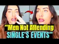 Why Don t Men Attend SINGLES EVENT Women s LONELINESS EPIDEMIC