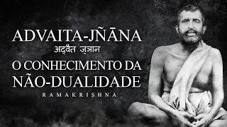 Ramakrishna - Advaita-Jnana - O Conhecimento da Não-Dualidade
