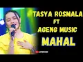 Download Lagu Tasya Rosmala Ft. Ageng Music ~ MAHAL | Lirik Lagu Katanya Tebu Manis Airnya