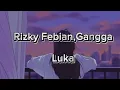 Download Lagu Lirik Lagu|Rizky Febian,Gangga - Luka |Lyrics