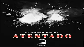 dj mauro rocka atentado original mix 