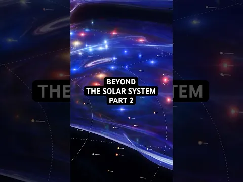 What Lies beyond the Solar System? Part 2