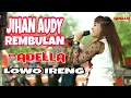 Download Lagu JIHAN AUDY REMBULAN OM.ADELLA LIVE LOWO IRENG 2019
