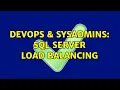 DevOps SysAdmins SQL Server Load balancing 2 Solutions