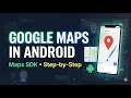 Google Map Integration in Android App Android Studio Android Tutorials