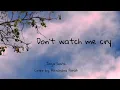 Download Lagu Don't watch me cry- Jorja Smith, cover by: Alexandra Porat, lyric by@rafslyrc
