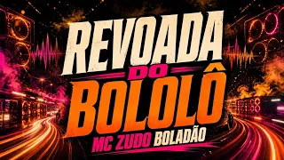 REVOADA DO BOLOLÔ - MC ZUDO BOLADÃO.