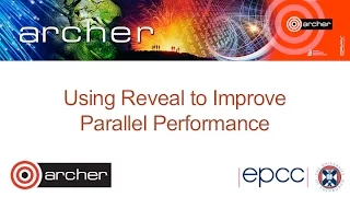 ARCHER Screencast Using Reveal to Improve Parallel Performance