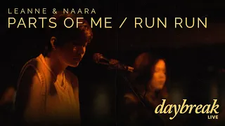leanne u0026 naara daybreak live parts of me run run