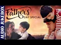 Download Lagu Father's Day Special | Mere Papa | Jukebox