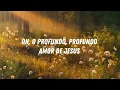 Deep love of Jesus - Hillside of Recording feat. Christian Singleton -  Tradução em português.