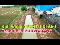 Lagu kali wadas buntu arah desa purwadana, bangunan liar sudah rata tinggal lanjut pengerukan kali wadas