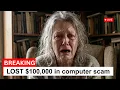 Retired Accountant Loses 100 000 Life Savings in Fake Microsoft Tech Support Scam
