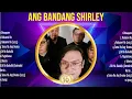 Download Lagu Ang Bandang Shirley Greatest Hits OPM Tagalog Full Album 2024 ~ The Best OPM Tagalog Songs Of A