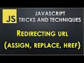 How to redirect to URL in JavaScript Redirecting using assign replace and href in JavaScript