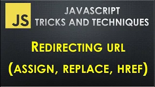 How to redirect to URL in JavaScript Redirecting using assign replace and href in JavaScript
