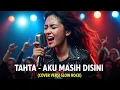 Lagu TAHTA - AKU MASIH DISINI | COVER VERSI SLOW ROCK (Cover By Darung_Ka)
