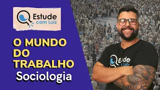 ENEM 2022 | O mundo do trabalho | Sociologia | Gabriel Costa
