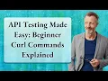API Testing Made Easy Beginner Curl Commands Explained