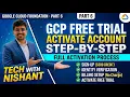 Part 6 Google Cloud How to Activate Free Trial 300 Credits Walkthrough GCP Foundation Course