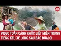 Download Lagu Bản tin tối 29/9: Video toàn cảnh khốc liệt miền Trung, tiếng kêu xé lòng sau bão Bualoi
