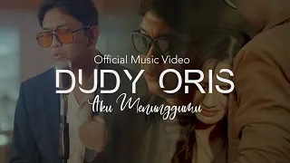 dudy oris aku menunggumu official music video 