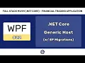 NET Core Generic Host w Entity Framework Migrations - FULL STACK WPF NET CORE VM