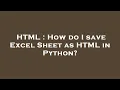 HTML How do I save Excel Sheet as HTML in Python