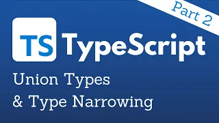 TypeScript Crash Course Part 2 - Union Types Type Narrowing