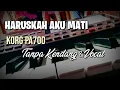 Download Lagu Haruskah Aku Mati Tanpa Kendang \u0026 Vocal KORG Pa700